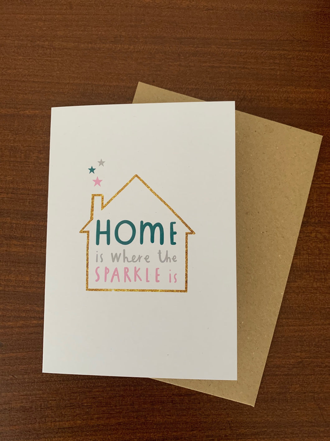 'Home is where the sparkle is' - New home Card - A6 Greetings card with brown envelope - Printed on quality recycled card