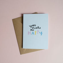 YOU MAKE ME HAPPY - A6 Greetings card with envelope- Printed on quality recycled card